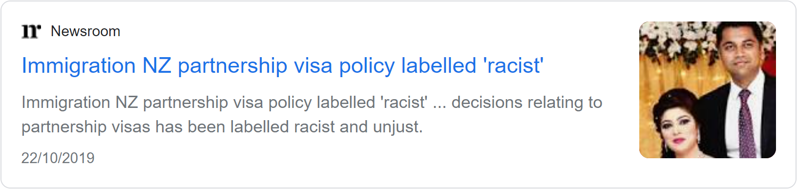 Newsroom news card headlined 'Immigration NZ partnership visa policy labelled racist', about decisions relating to partnership visas being labelled racist and unjust.